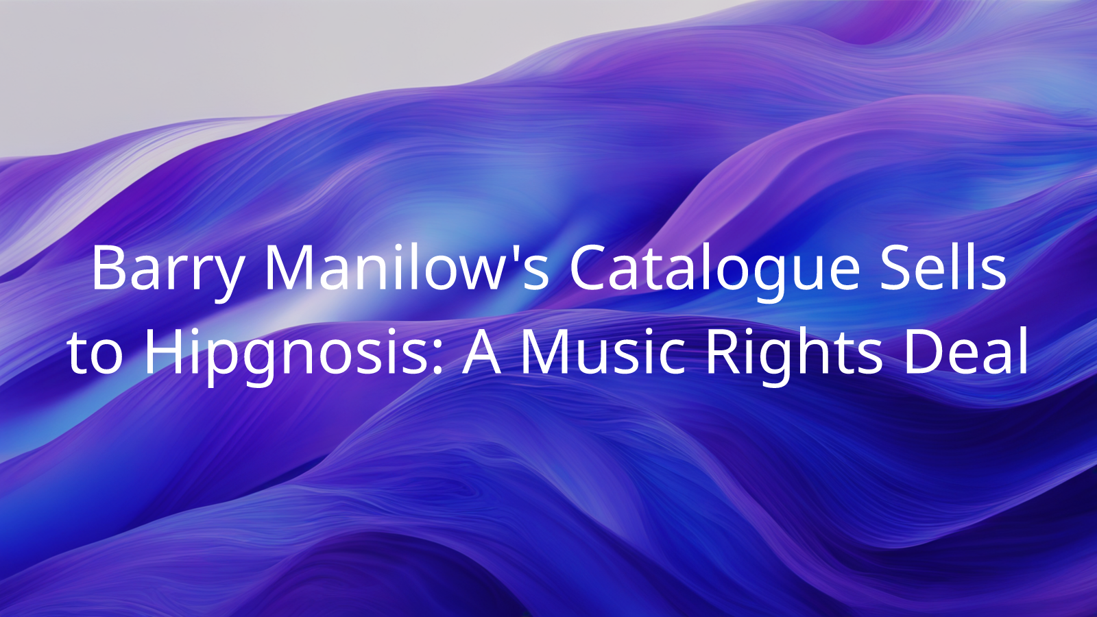 Barry Manilow's Catalogue Sells to Hipgnosis A Music Rights Deal